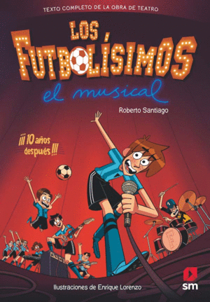 LOS FUTBOLISIMOS. EL MUSICAL 10 AÑOS DESPUÉS!