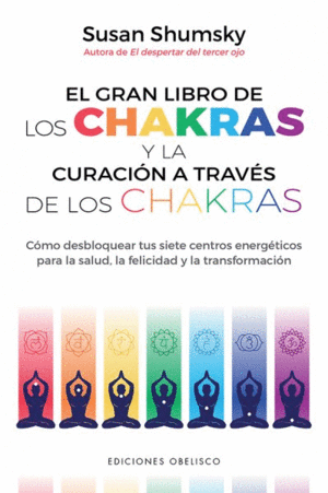EL GRAN LIBRO DE LOS CHAKRAS Y LA CURACIÓN A TRAVÉS DE LOS CHAKRA