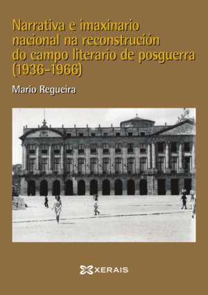 NARRATIVA E IMAXINARIO NACIONAL NA RECONSTRUCION DO CAMPO LITERARIO NA POSGUERRA