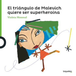 EL TRIANGULO DE MALEVICH QUIERE SER SUPERHEROINA