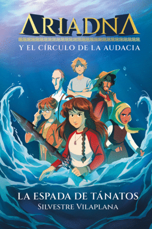 ARIADNA Y EL CRCULO DE LA AUDACIA: LA ESPADA DE TANATOS