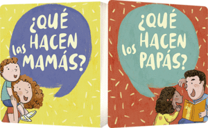 QUE HACEN LAS MAMAS? QUE HACEN LOS PAPAS?