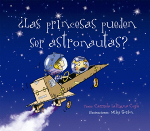 LAS PRINCESAS PUEDEN SER ASTRONAUTAS?