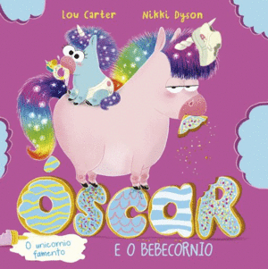 OSCAR, O UNICORNIO FAMENTO E O BEBECORNIO