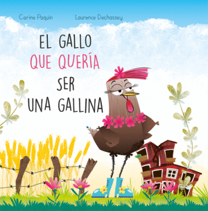 EL GALLO QUE QUERIA SER GALLINA