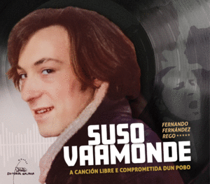 SUSO VAAMONDE. A CANCION LIBRE E COMPROMETIDA DUN