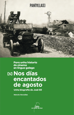 NOS DAS ENCANTADOS DE AGOSTO. UNHA BIOGRAFA DE JOS GIL. PARA UNHA HISTORIA DO