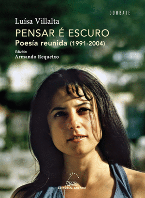 PENSAR E ESCURO. POESIA REUNIDA (1991-2004)