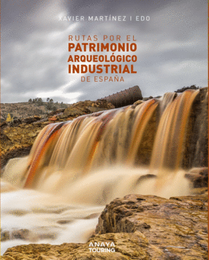 RUTAS POR EL PATRIMONIO ARQUEOLOGICO INDUSTRIAL DE ESPAA