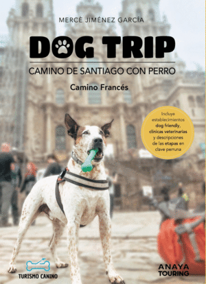 DOG TRIP. CAMINO DE SANTIAGO CON PERRO (CAMINO FRANCES)