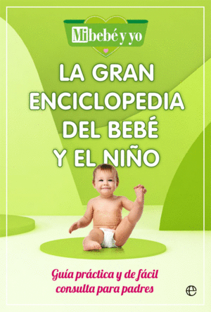 LA GRAN ENCICLOPEDIA DEL BEBE Y EL NIO