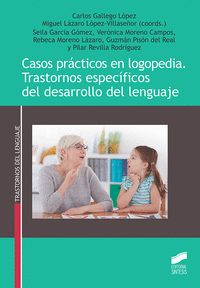 CASOS PRACTICOS EN LOGOPEDIA. TRASTORNOS ESPECIFICOS DEL DESARROLLO DEL LENGUAJE