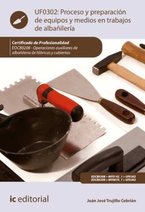 PROCESO Y PREPARACION DE EQUIPOS Y MEDIOS EN TRABAJOS DE ALBA�ILERIA. EOCB0208