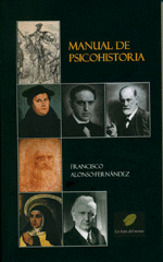 MANUAL DE PSICOHISTORIA : HISTORIA PERSONAL DE LOS PROTAGONISTAS DE LA HISTORIA
