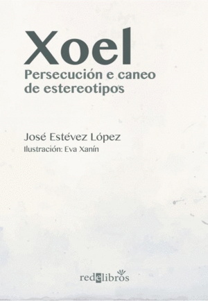 XOEL. PERSECUCI�N E CANEO DE ESTEREOTIPOS
