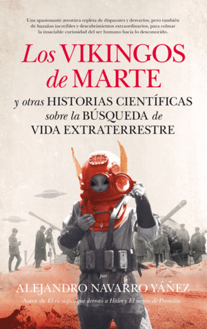 LOS VIKINGOS DE MARTE Y OTRAS HISTORIAS CIENT­FICAS SOBRE LA BUSQ