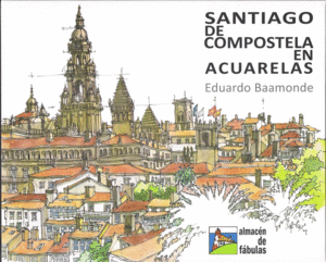 SANTIAGO DE COMPOSTELA EN ACUARELAS