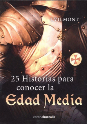 25 HISTORIAS PARA CONOCER LA EDAD MEDIA