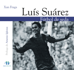 LUIS SUAREZ. FUTBOL DE SEDA