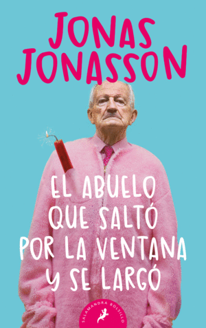 EL ABUELO QUE SALTO POR LA VENTANA Y SE LARGO