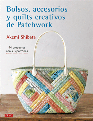 BOLSOS, ACCESORIOS Y QUILTS CREATIVOS DE PATCHWORK