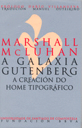 PU/15-MARSHALL MCLUHAN.A GALAXIA GUTENBERG.A CREACION DO HOME TIPOGRAFICO