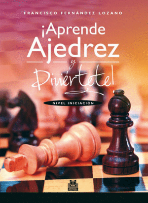 �APRENDE AJEDREZ Y DIVIERTETE! NIVEL INICIACION (BICOLOR)