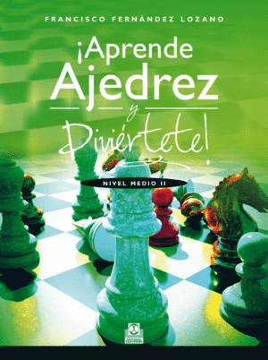 �APRENDE AJEDREZ Y DIVIERTETE! NIVEL MEDIO II   (COLOR)