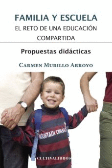 FAMILIA Y ESCUELA. EL RETO DE UNA EDUCACION COMPARTIDA. PROPUESTAS DIDACTICAS