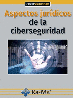 ASPECTOS JURIDICOS DE LA CIBERSEGURIDAD