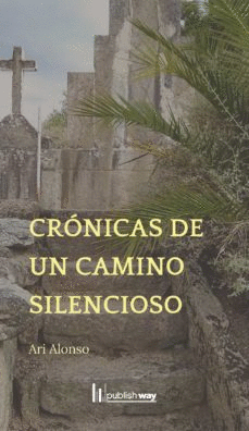 CRONICAS DE UN CAMINO SILENCIOSO