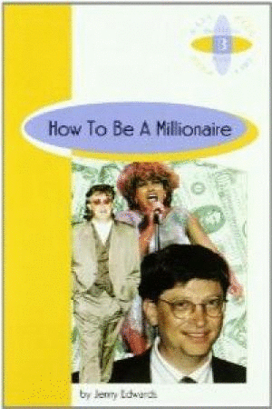 HOW TO BE A MILLIONAIRE