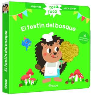 HISTORIAS PARA TOCAR. TOCA, TOCA. EL FESTN DEL BOSQUE! LIBRO CON TEXTURAS PARA BEBS