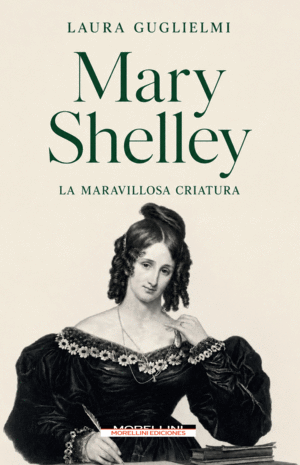 MARY SHELLEY - LA MARAVILLOSA CRIATURA