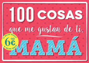 100 COSAS QUE ME GUSTAN DE TI, MAM