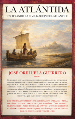 ATL�NTIDA: DESCIFRANDO LA CIVILIZACI�N DEL ATL�NTICO, LA