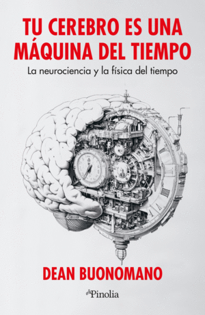 TU CEREBRO ES UNA MQUINA DEL TIEMPO