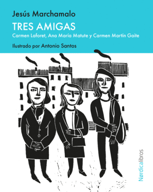 TRES AMIGAS. CARMEN LAFORET, ANA MAR�A MATUTE Y CA