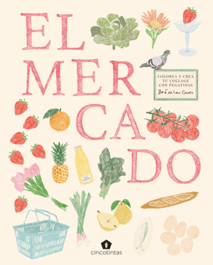 MERCADO, EL. COLOREA Y CREA TU COLLAGE CON PEGATIN
