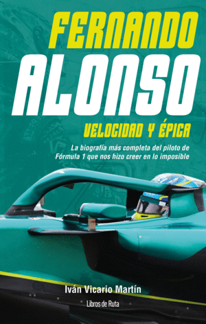 FERNANDO ALONSO. VELOCIDAD Y EPICA
